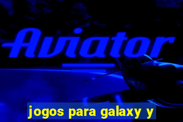 jogos para galaxy y